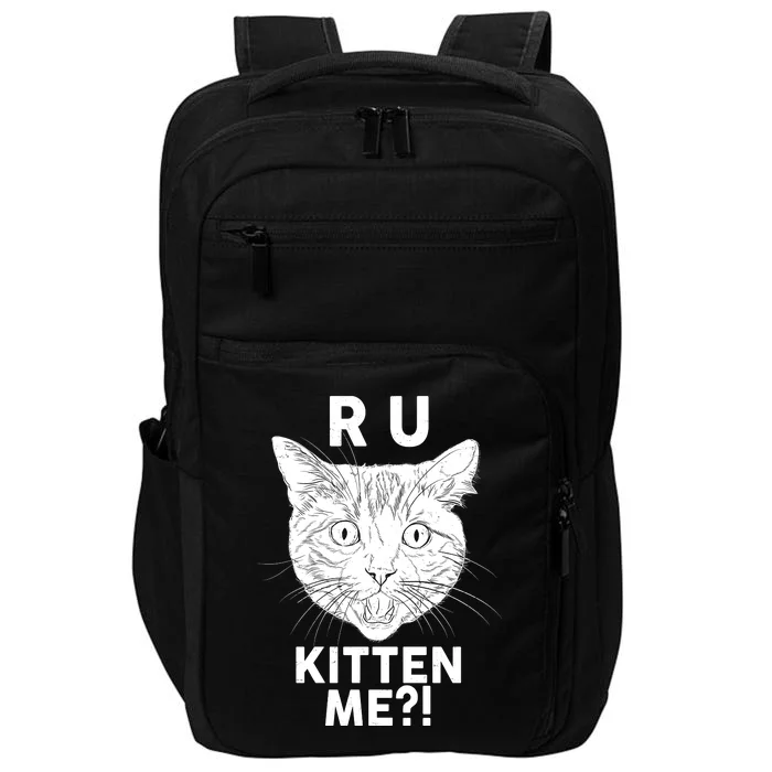 Funny R U Kitten Me Are You Kidding Me Cat Impact Tech Backpack