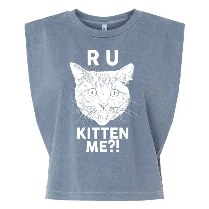 Funny R U Kitten Me Are You Kidding Me Cat Garment-Dyed Women's Muscle Tee