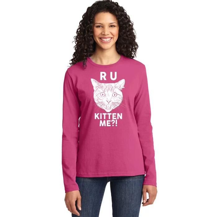 Funny R U Kitten Me Are You Kidding Me Cat Ladies Long Sleeve Shirt