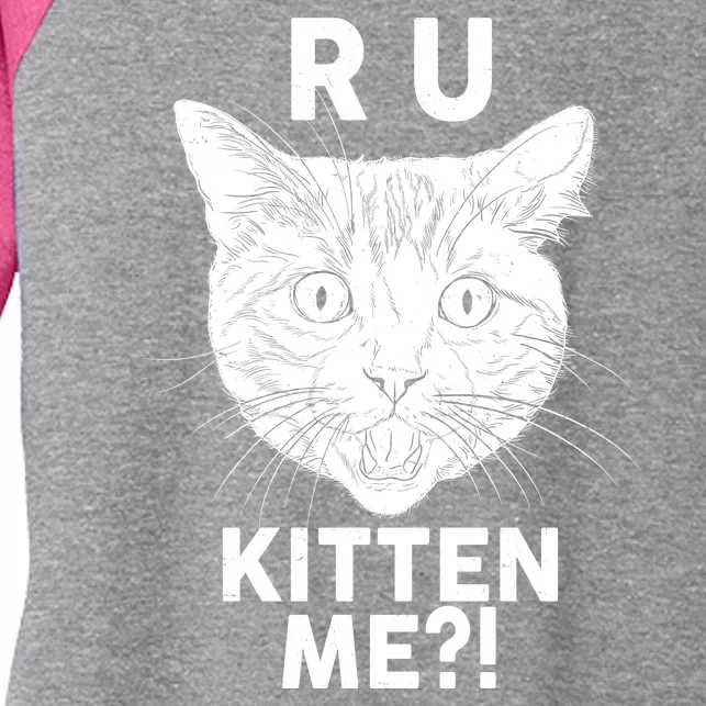 Funny R U Kitten Me Are You Kidding Me Cat Women's Tri-Blend 3/4-Sleeve Raglan Shirt