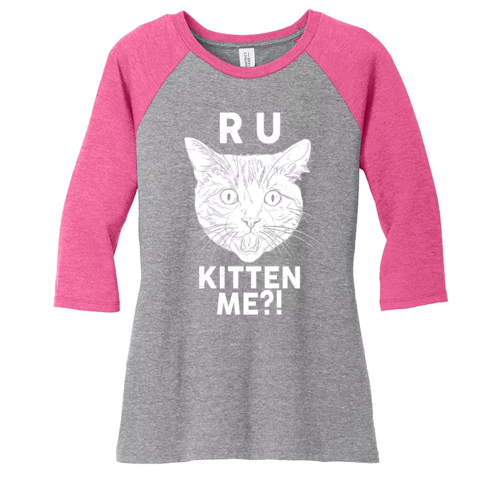 Funny R U Kitten Me Are You Kidding Me Cat Women's Tri-Blend 3/4-Sleeve Raglan Shirt