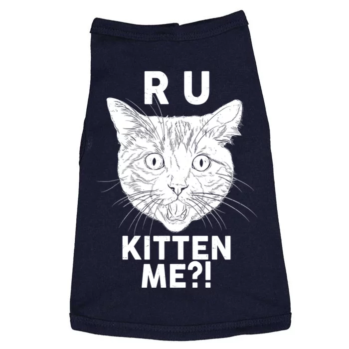 Funny R U Kitten Me Are You Kidding Me Cat Doggie Tank