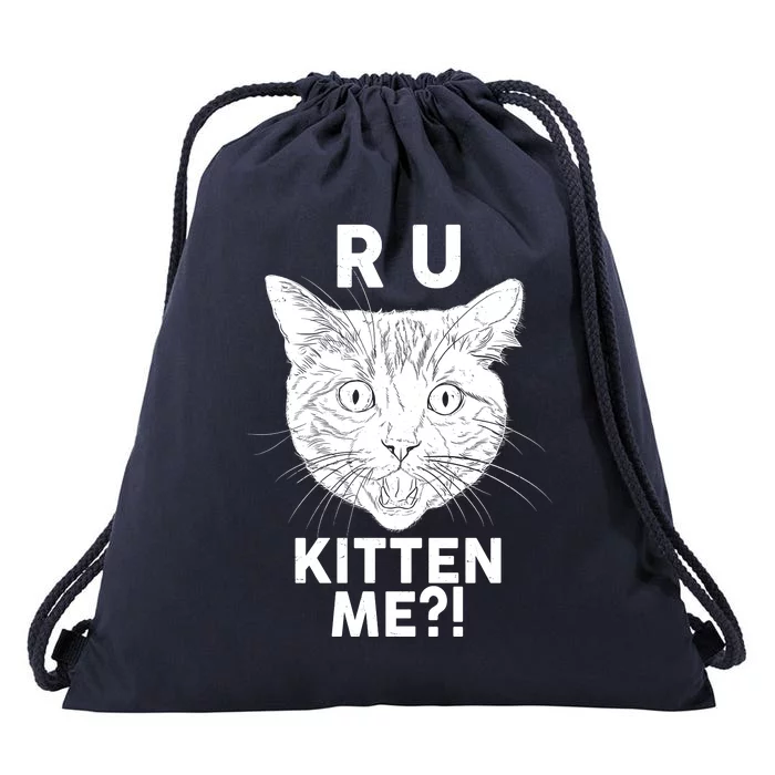 Funny R U Kitten Me Are You Kidding Me Cat Drawstring Bag