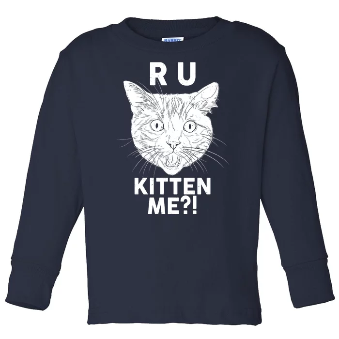 Funny R U Kitten Me Are You Kidding Me Cat Toddler Long Sleeve Shirt