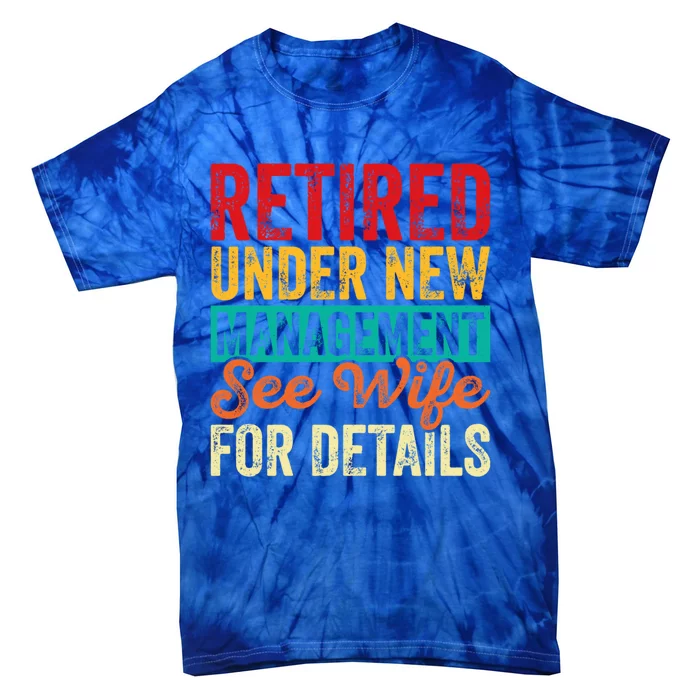 Funny Retired Under New Aget See Wife For Details Gift Tie-Dye T-Shirt