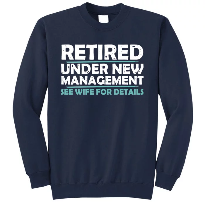 Funny Retired Under New Management Retirement Dad Tall Sweatshirt