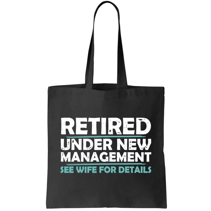 Funny Retired Under New Management Retirement Dad Tote Bag