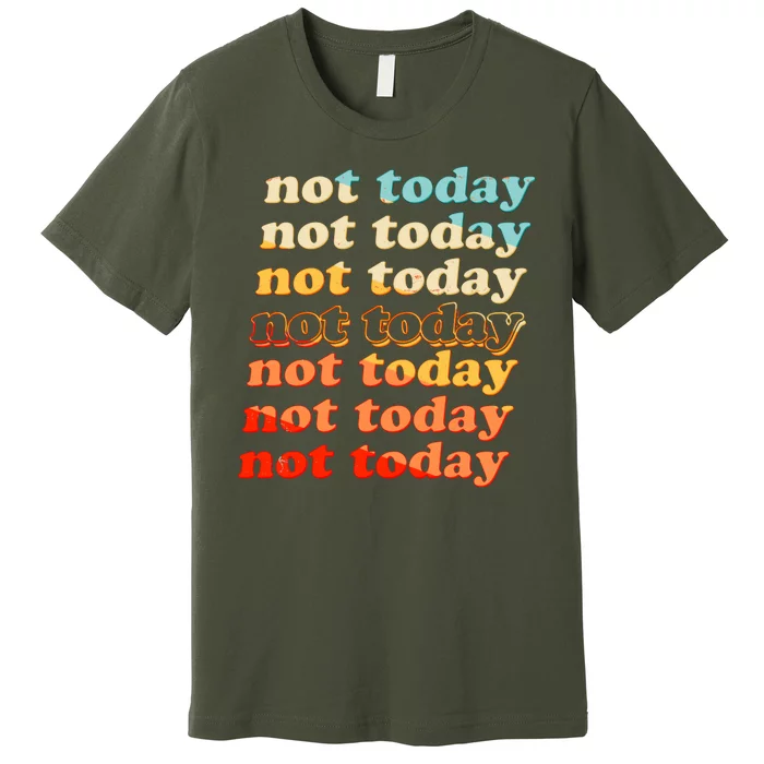 Funny Retro Vintage Not Today Premium T-Shirt