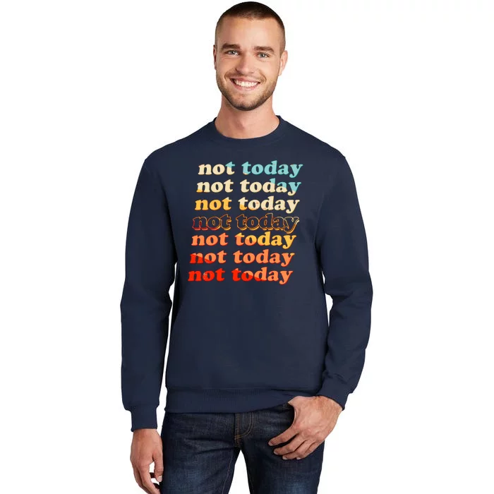 Funny Retro Vintage Not Today Sweatshirt