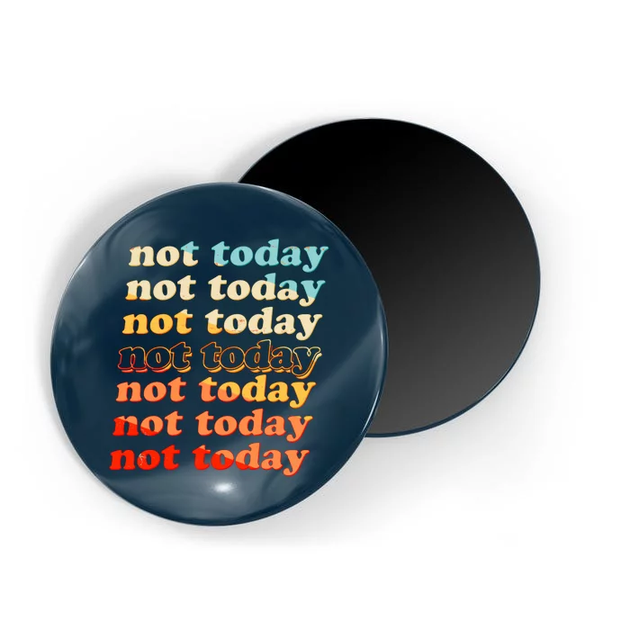 Funny Retro Vintage Not Today Magnet