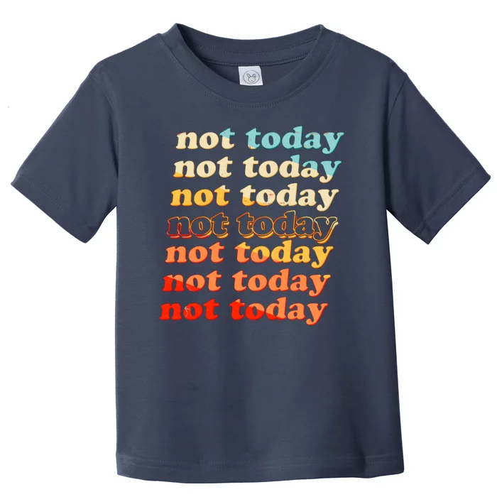 Funny Retro Vintage Not Today Toddler T-Shirt