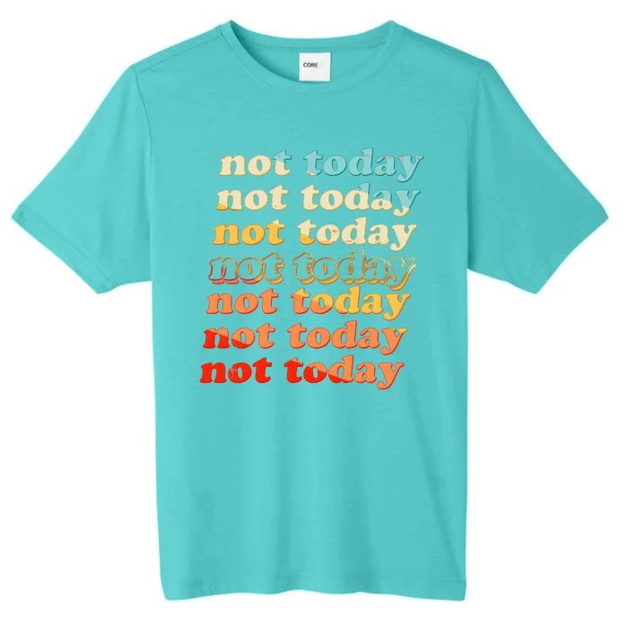 Funny Retro Vintage Not Today ChromaSoft Performance T-Shirt