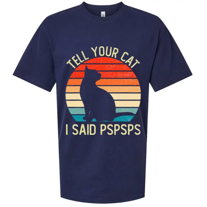 Funny Retro Vintage Tell Your Cat I Said Pspsps Cats Lovers Sueded Cloud Jersey T-Shirt