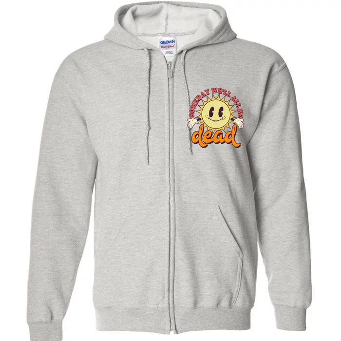 Funny Retro Vintage Cartoon Sunshine Someday We'll All Be Dead Full Zip Hoodie