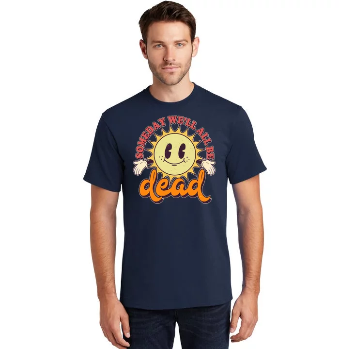 Funny Retro Vintage Cartoon Sunshine Someday We'll All Be Dead Tall T-Shirt