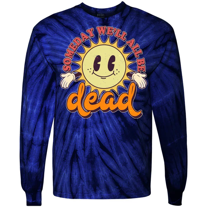 Funny Retro Vintage Cartoon Sunshine Someday We'll All Be Dead Tie-Dye Long Sleeve Shirt