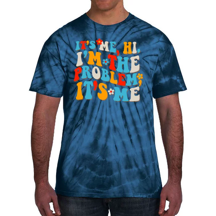 Funny Retro Vintage It's Me Hi I'm The Problem It's Me Tie-Dye T-Shirt