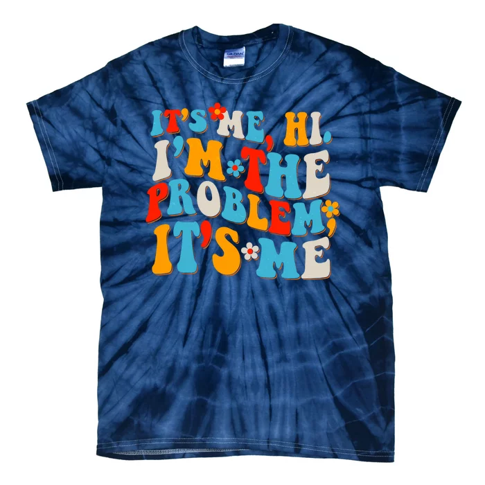 Funny Retro Vintage It's Me Hi I'm The Problem It's Me Tie-Dye T-Shirt