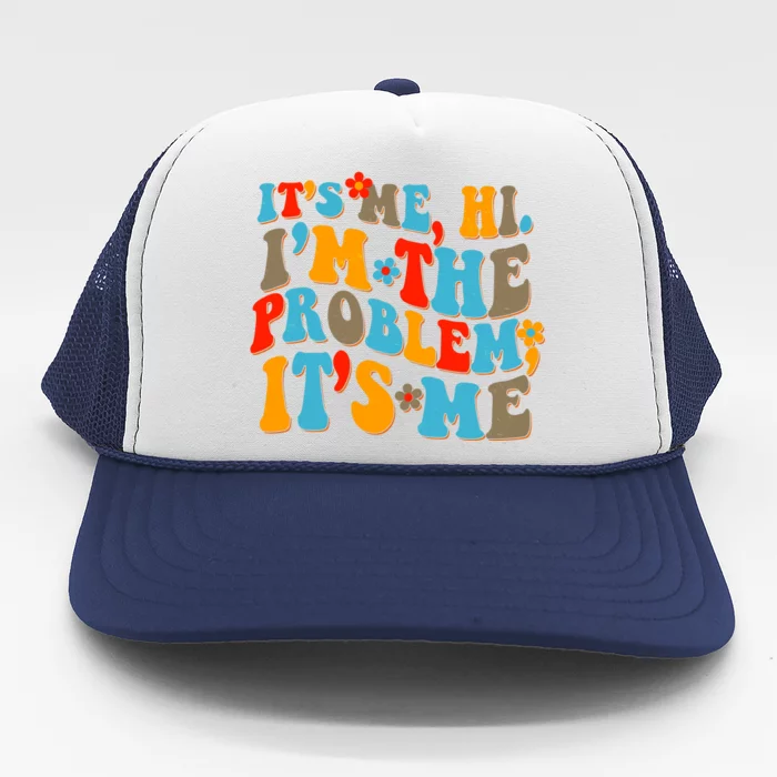 Funny Retro Vintage It's Me Hi I'm The Problem It's Me Trucker Hat