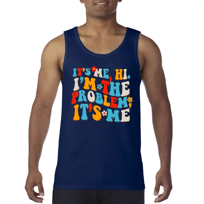 Funny Retro Vintage It's Me Hi I'm The Problem It's Me Tank Top