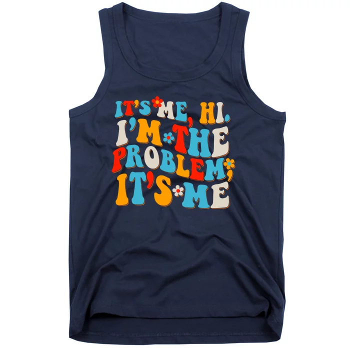 Funny Retro Vintage It's Me Hi I'm The Problem It's Me Tank Top