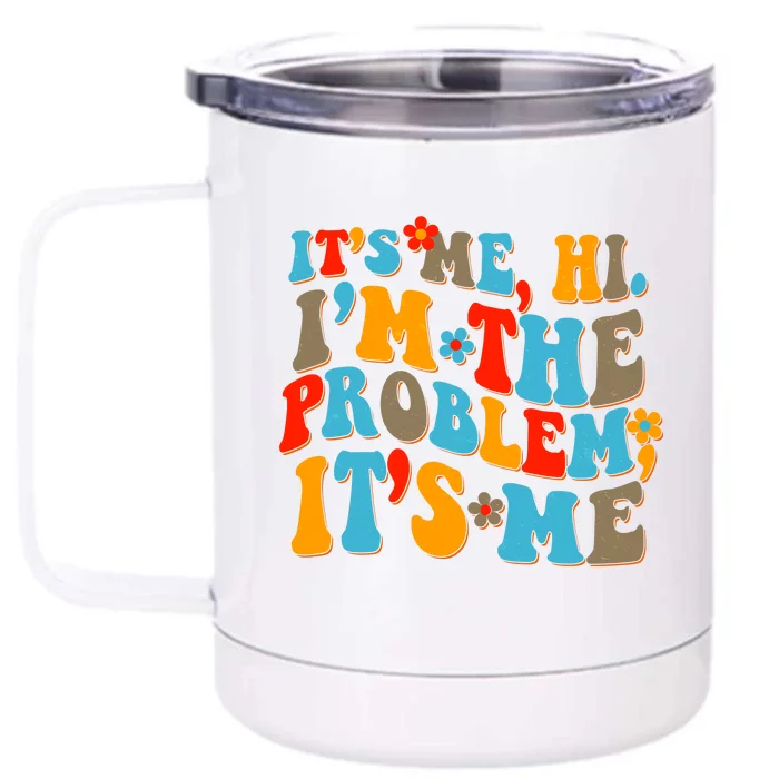 Funny Retro Vintage It's Me Hi I'm The Problem It's Me Front & Back 12oz Stainless Steel Tumbler Cup