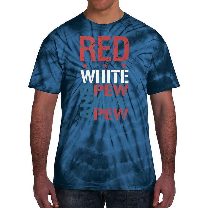 Funny Red White And Pew Pew Pew Happy 4th Of July Tie-Dye T-Shirt