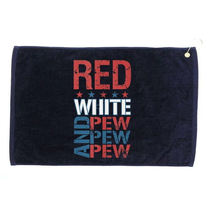 Funny Red White And Pew Pew Pew Happy 4th Of July Grommeted Golf Towel