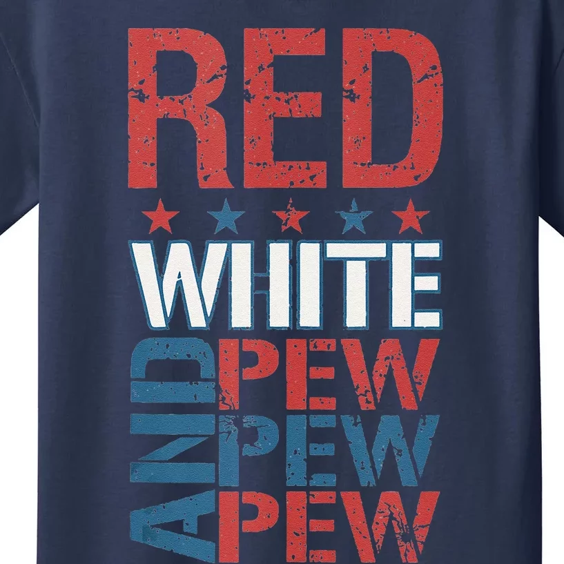 Funny Red White And Pew Pew Pew Happy 4th Of July Kids T-Shirt