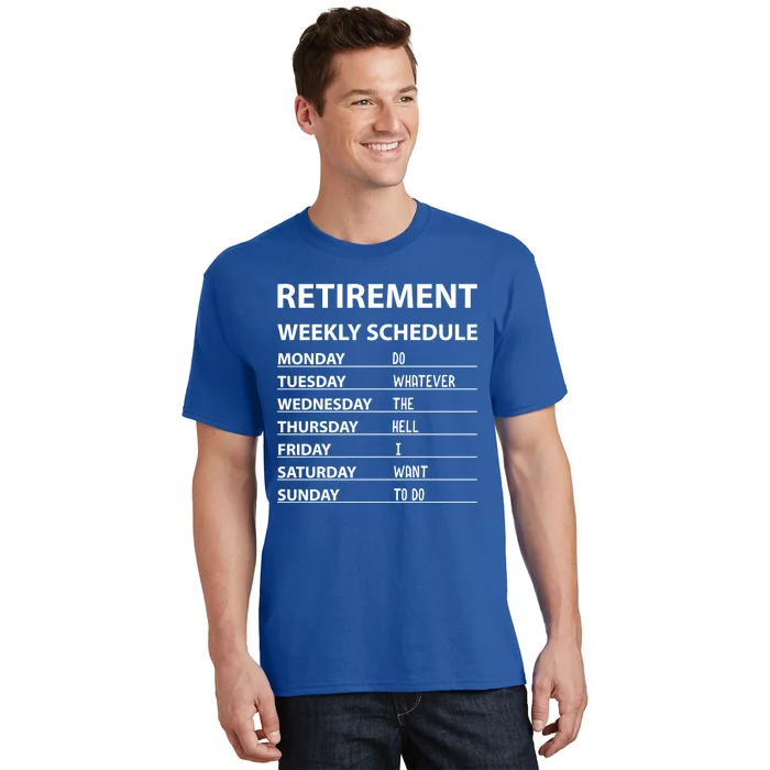 Funny Retiret Weekly Schedule Cool Retired Meaningful Gift T-Shirt