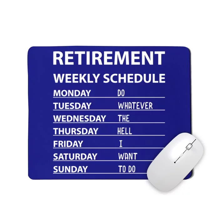 Funny Retiret Weekly Schedule Cool Retired Meaningful Gift Mousepad