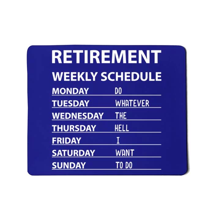 Funny Retiret Weekly Schedule Cool Retired Meaningful Gift Mousepad