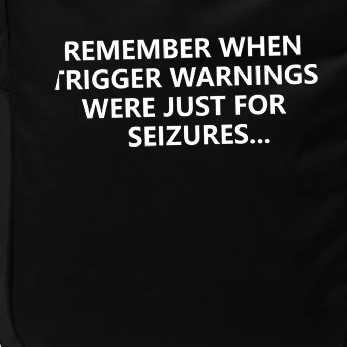 Funny Remember When Trigger Warnings Politics Funny Gift Impact Tech Backpack