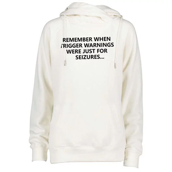 Funny Remember When Trigger Warnings Politics Funny Gift Womens Funnel Neck Pullover Hood