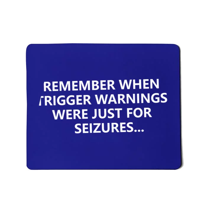 Funny Remember When Trigger Warnings Politics Funny Gift Mousepad