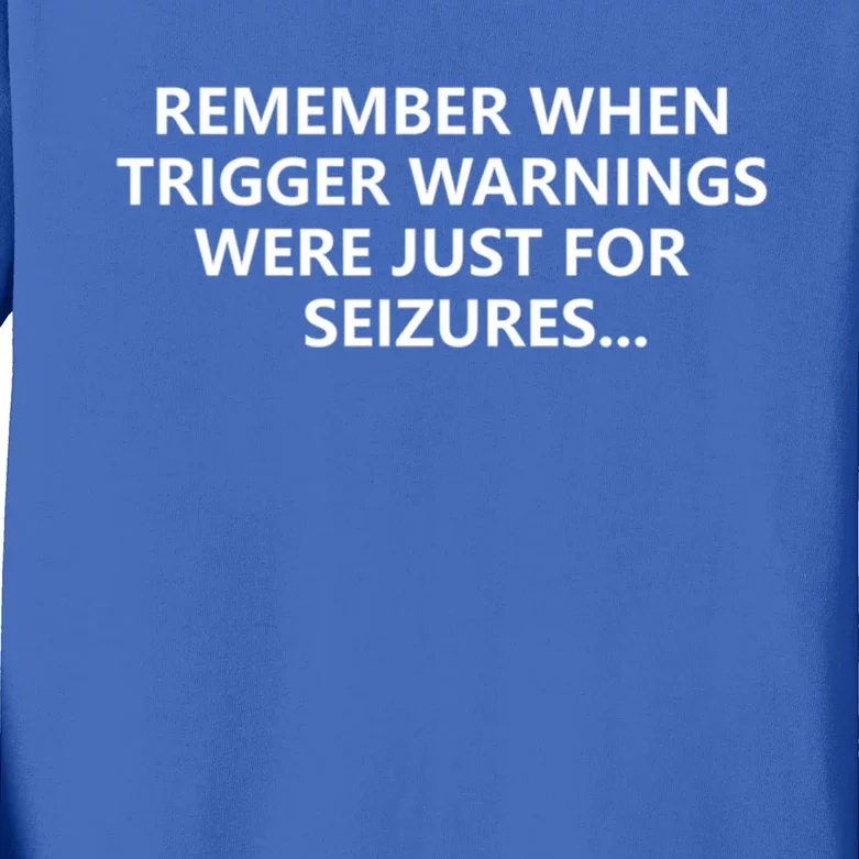 Funny Remember When Trigger Warnings Politics Funny Gift Kids Long Sleeve Shirt