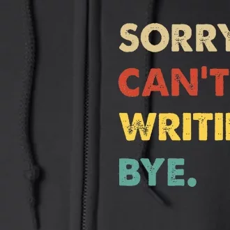 Funny Retro Writing Sorry CanT Writing Bye Full Zip Hoodie