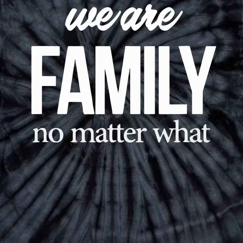 Family Reunion We Are Family No Matter What Family Tie-Dye T-Shirt