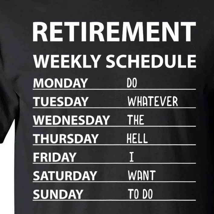 Funny Retirement Weekly Schedule For Cool Retired Tall T-Shirt