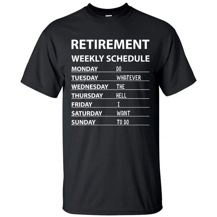 Funny Retirement Weekly Schedule For Cool Retired Tall T-Shirt