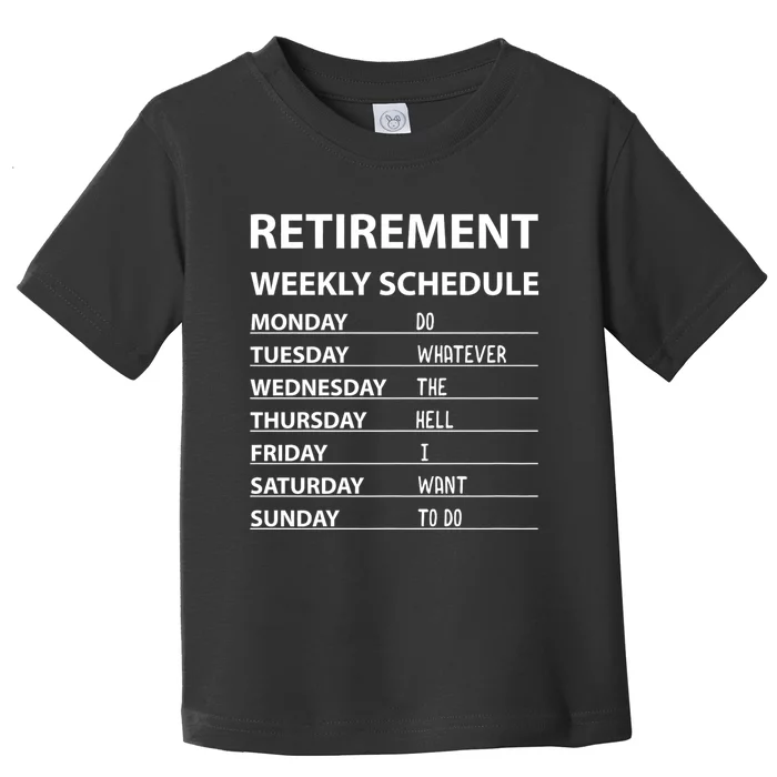 Funny Retirement Weekly Schedule For Cool Retired Toddler T-Shirt