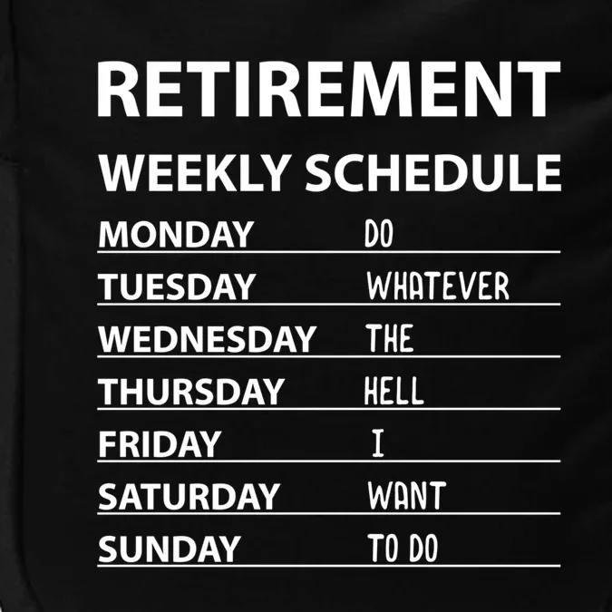 Funny Retiret Weekly Schedule Cool Retired Cute Gift Impact Tech Backpack