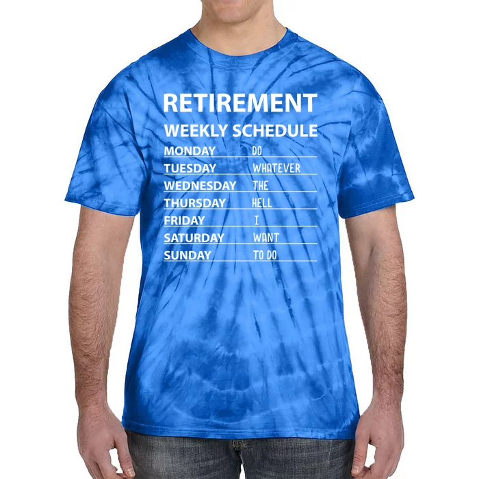 Funny Retiret Weekly Schedule Cool Retired Cute Gift Tie-Dye T-Shirt