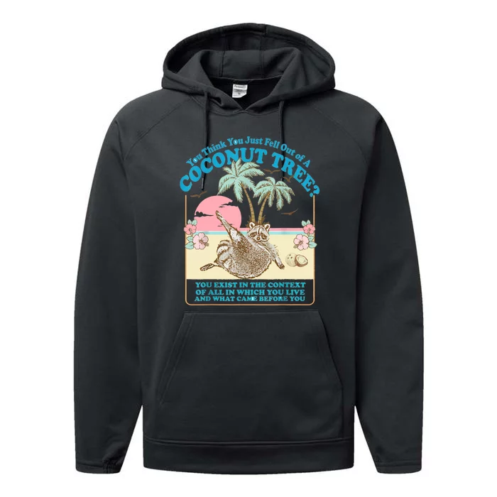 Funny Raccoon You Think You Just Fell Out Of A Coconut Tree Performance Fleece Hoodie