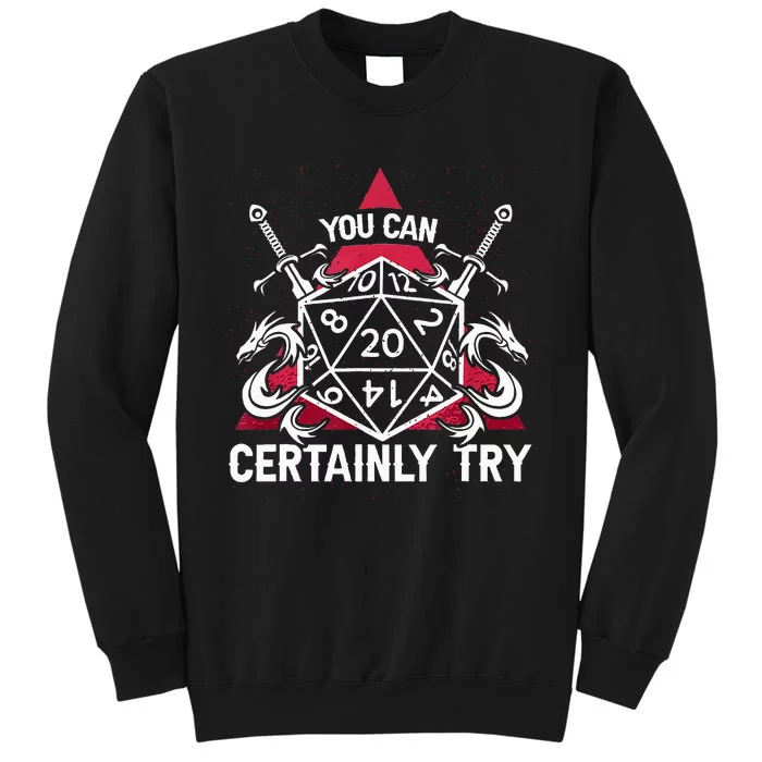 Funny RPG You Can Certainly Try D20 Tall Sweatshirt