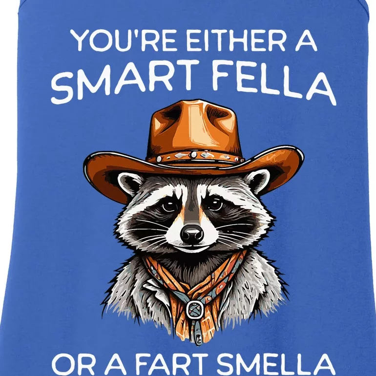 Funny Raccoon YouRe Either A Smart Fella Or A Fart Smella Ladies Essential Tank