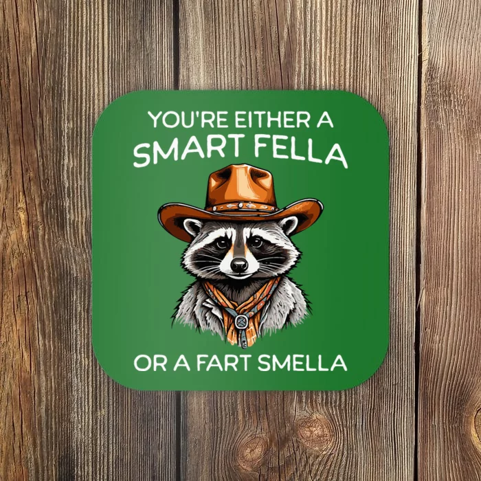 Funny Raccoon YouRe Either A Smart Fella Or A Fart Smella Coaster