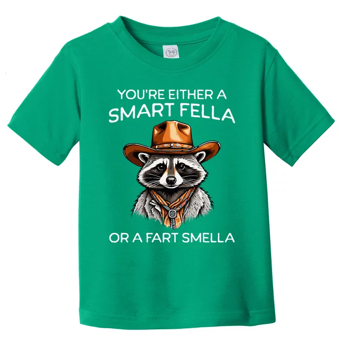 Funny Raccoon YouRe Either A Smart Fella Or A Fart Smella Toddler T-Shirt