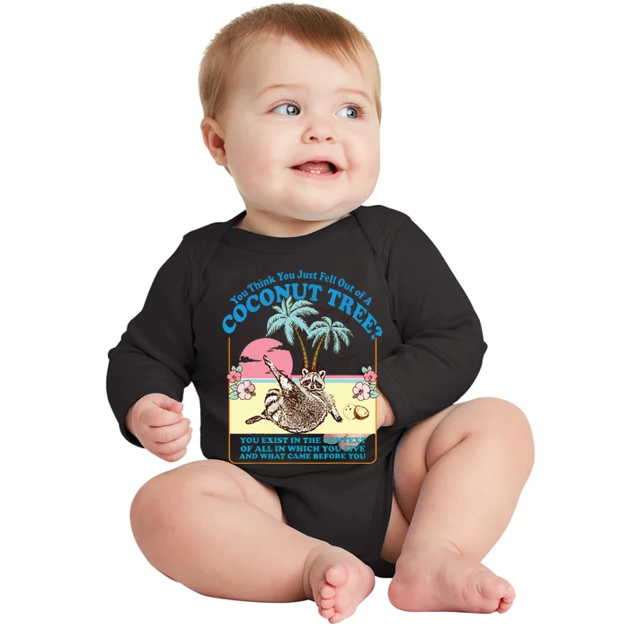 Funny Raccoon You Think You Just Fell Out Of A Coconut Tree Baby Long Sleeve Bodysuit