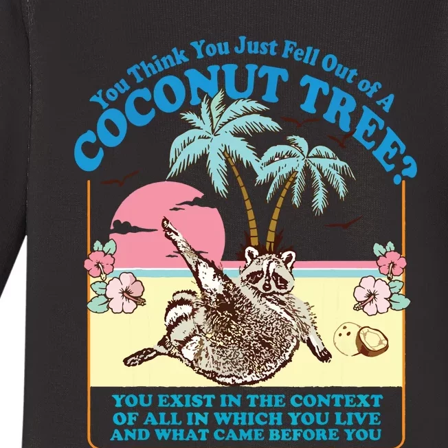 Funny Raccoon You Think You Just Fell Out Of A Coconut Tree Baby Long Sleeve Bodysuit